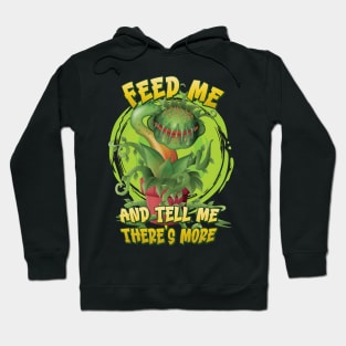 Feed me and tell me there's more for Venus Fly Trap fans Hoodie